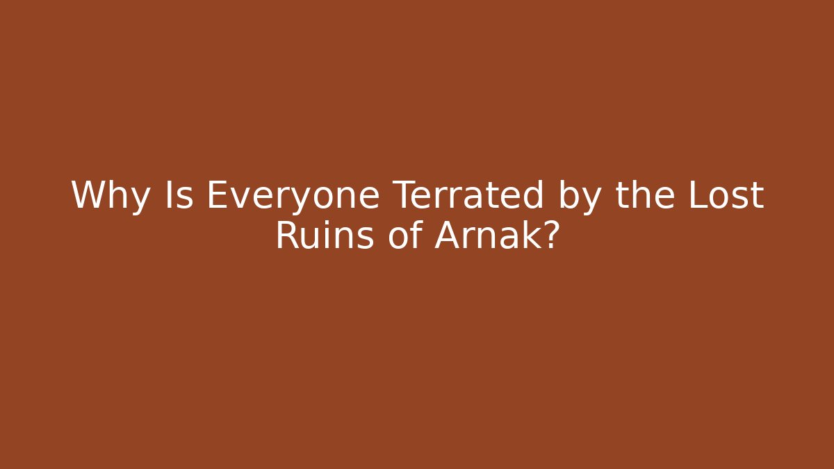Why Is Everyone Terrated by the Lost Ruins of Arnak?