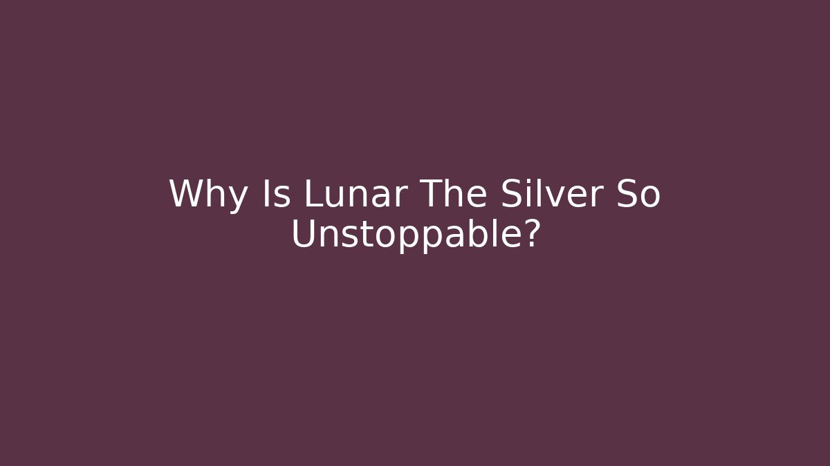 Why Is Lunar The Silver So Unstoppable? - NADclinic