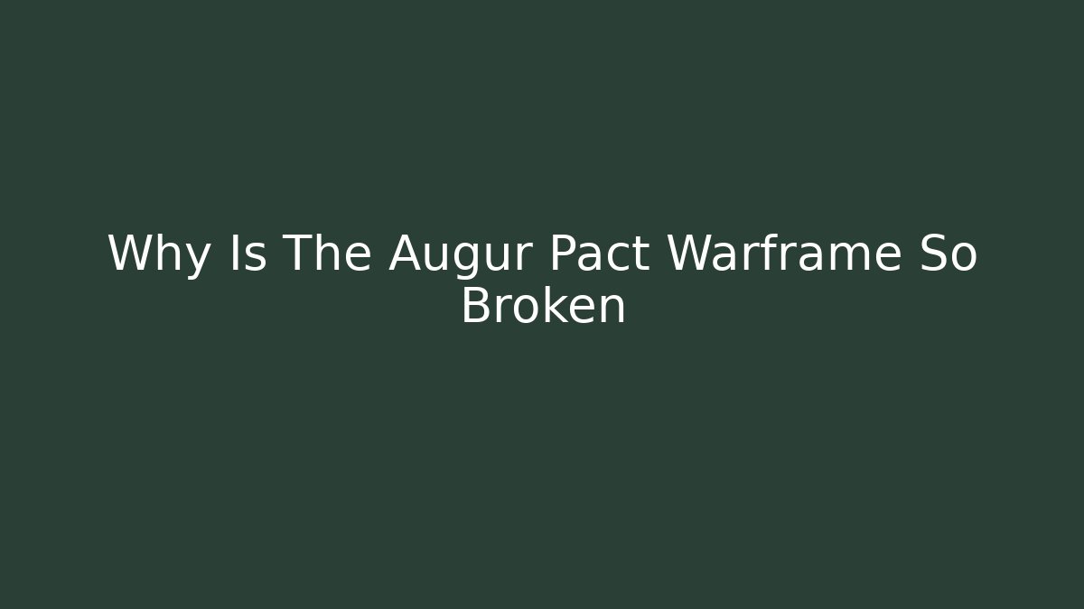 Why Is The Augur Pact Warframe So Broken - NADclinic