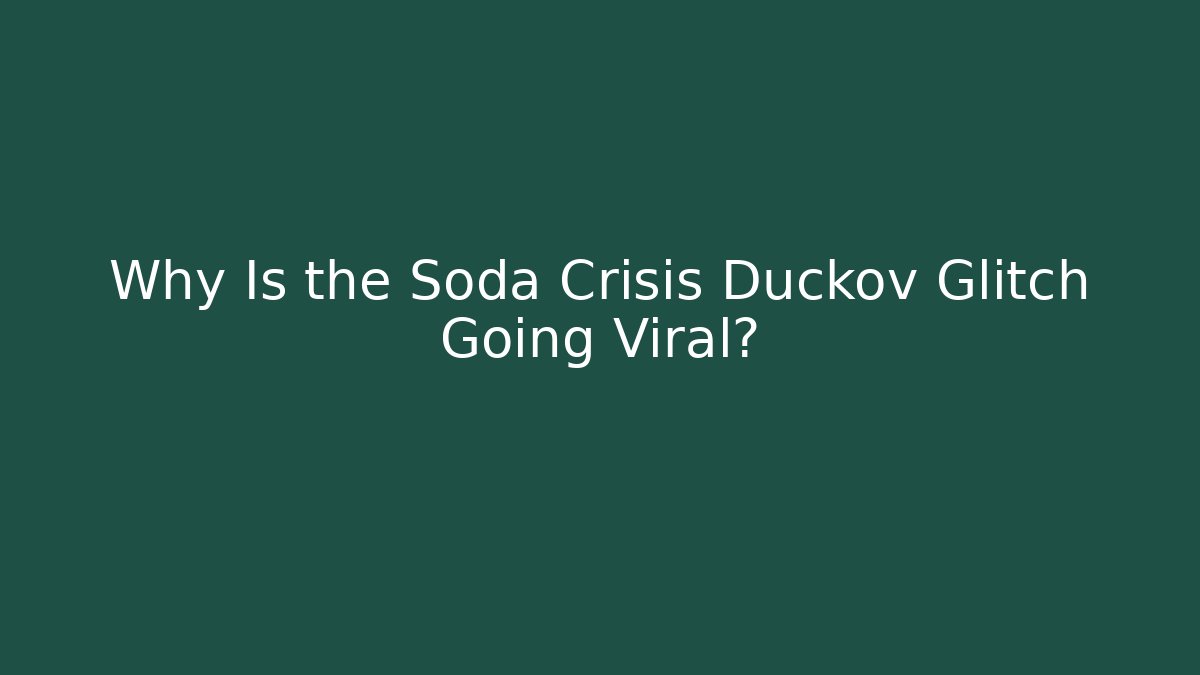 Why Is the Soda Crisis Duckov Glitch Going Viral?