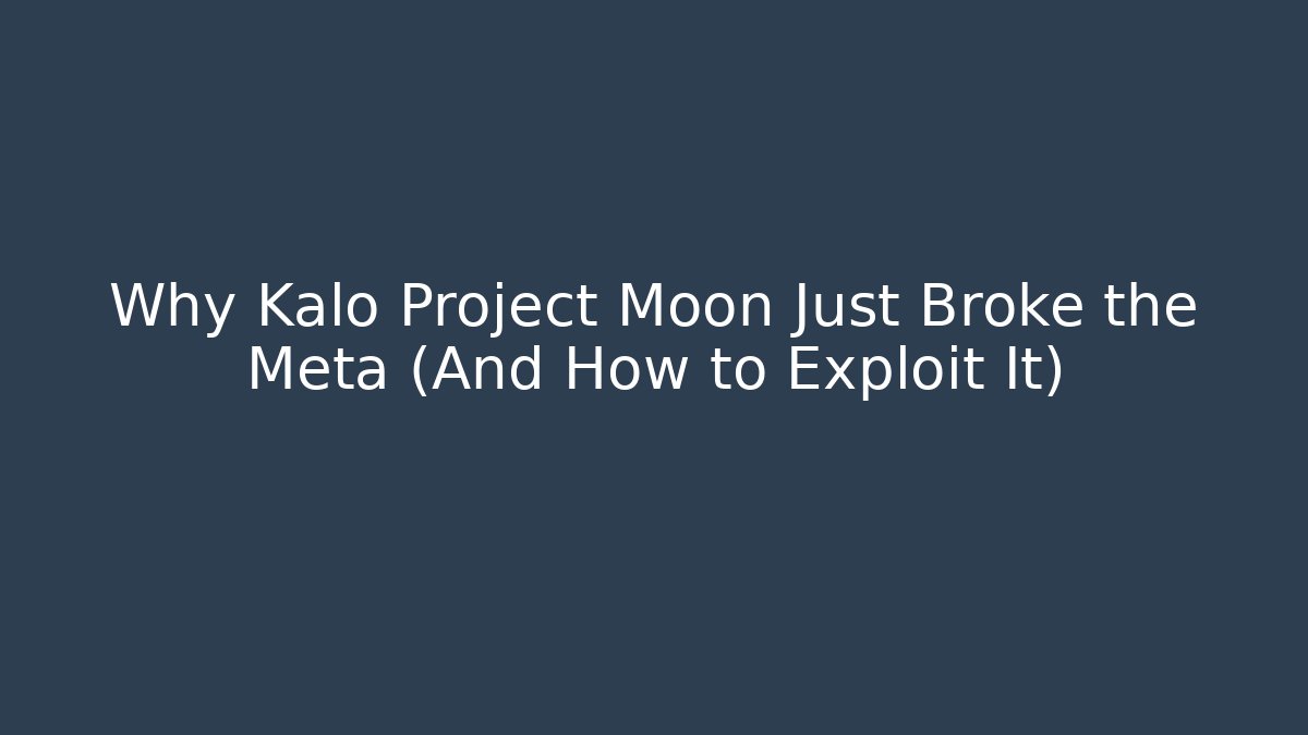 Why Kalo Project Moon Just Broke the Meta (And How to Exploit It)