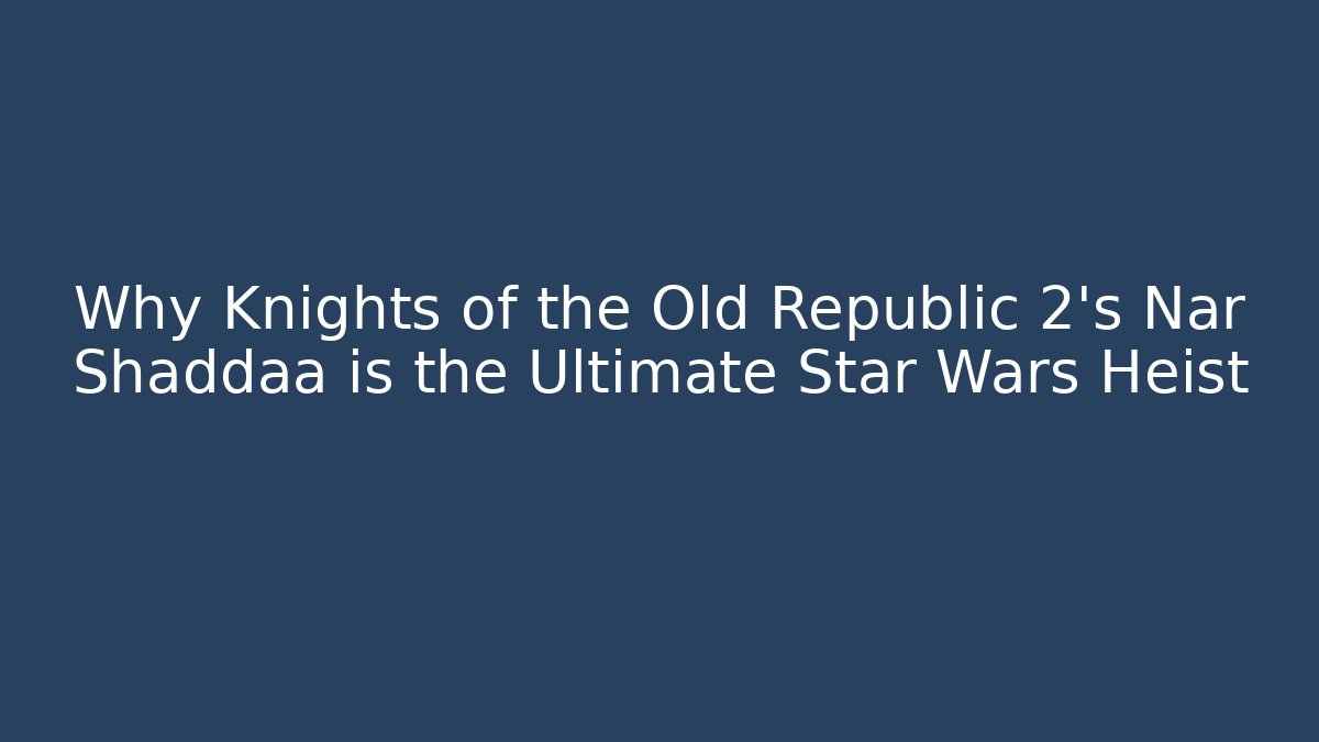 Why Knights of the Old Republic 2's Nar Shaddaa is the Ultimate Star Wars Heist