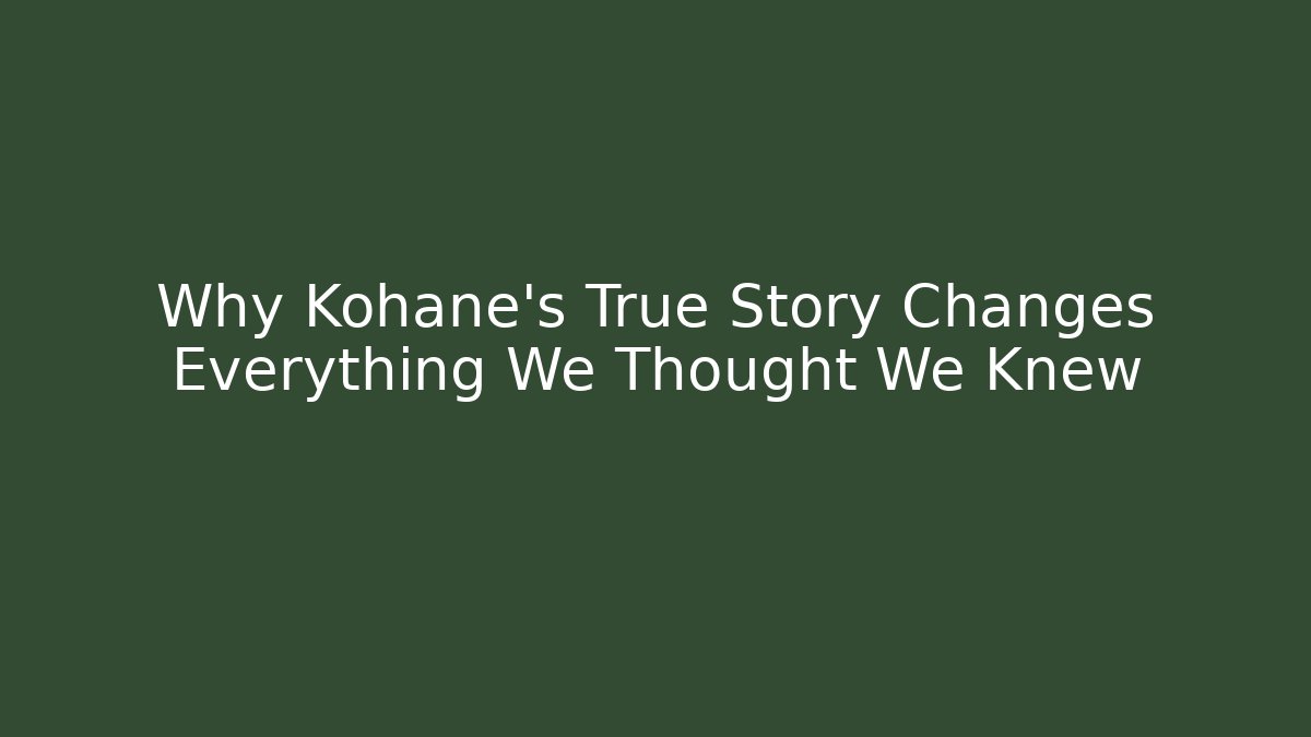 Why Kohane's True Story Changes Everything We Thought We Knew
