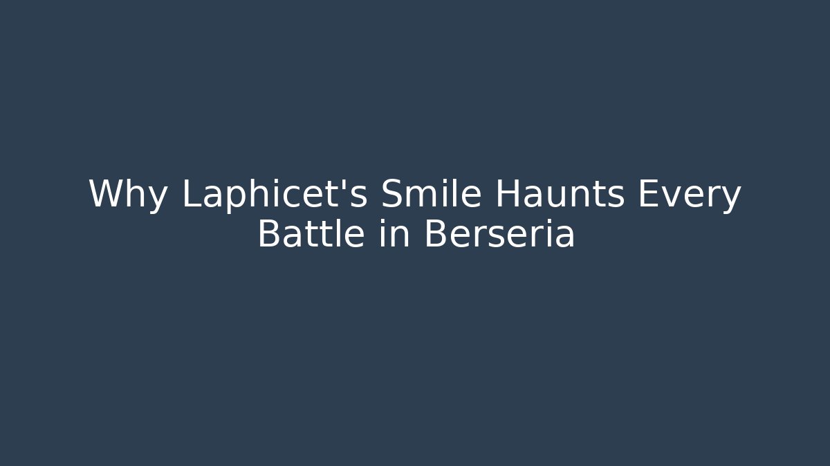 Why Laphicet’s Smile Haunts Every Battle in Berseria