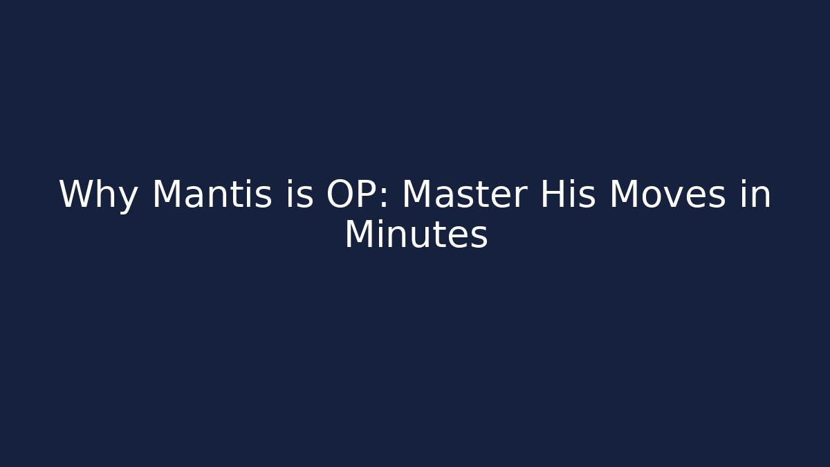 Why Mantis is OP: Master His Moves in Minutes - NADclinic