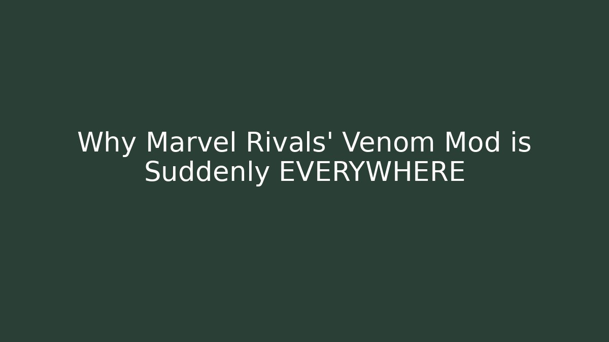 Why Marvel Rivals' Venom Mod is Suddenly EVERYWHERE - NADclinic