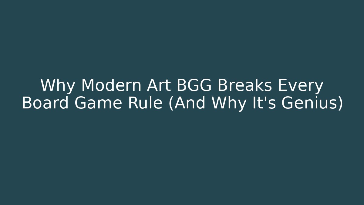 Why Modern Art BGG Breaks Every Board Game Rule (And Why It's Genius)