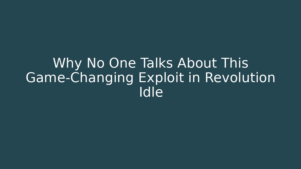Why No One Talks About This Game-Changing Exploit in Revolution Idle - NADclinic
