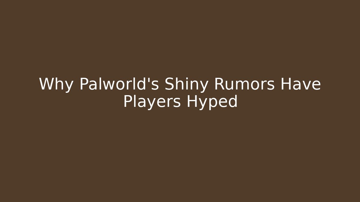 Why Palworld's Shiny Rumors Have Players Hyped
