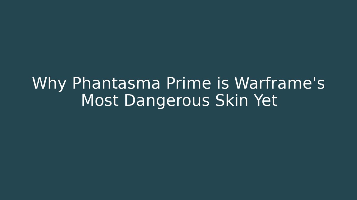 Why Phantasma Prime is Warframe's Most Dangerous Skin Yet