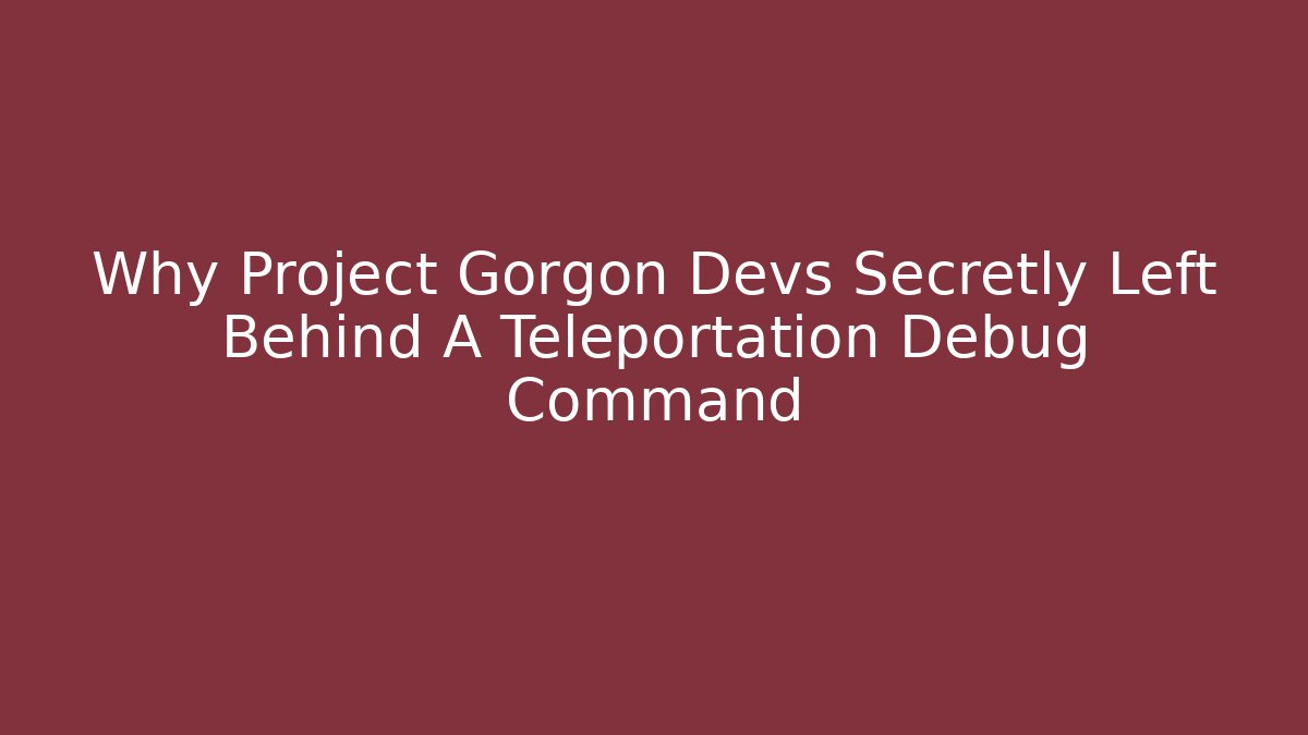 Why Project Gorgon Devs Secretly Left Behind A Teleportation Debug Command