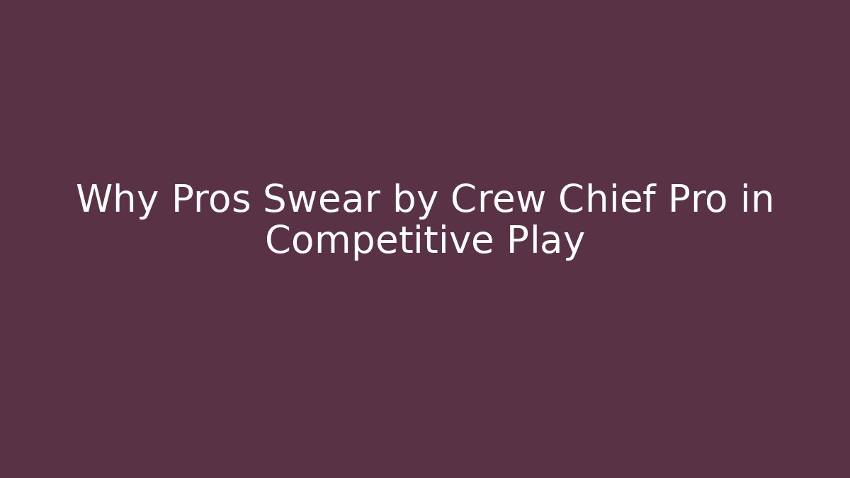 Why Pros Swear by Crew Chief Pro in Competitive Play - NADclinic
