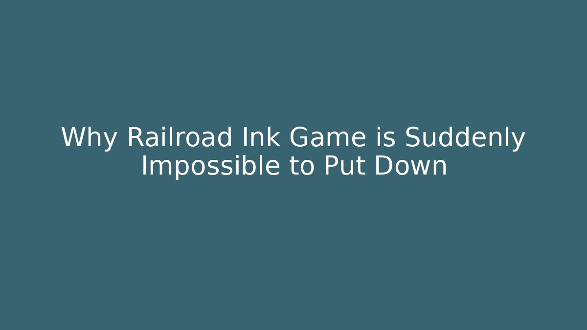 Why Railroad Ink Game is Suddenly Impossible to Put Down