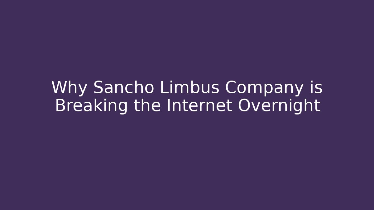 Why Sancho Limbus Company is Breaking the Internet Overnight