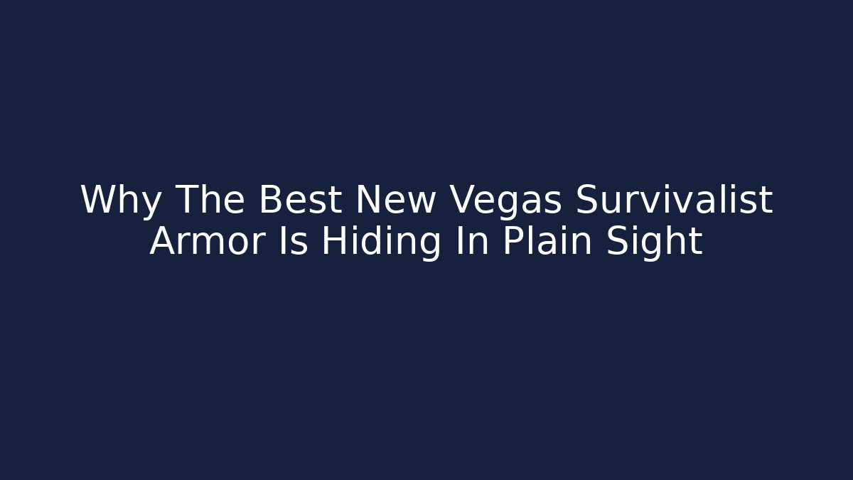Why The Best New Vegas Survivalist Armor Is Hiding In Plain Sight