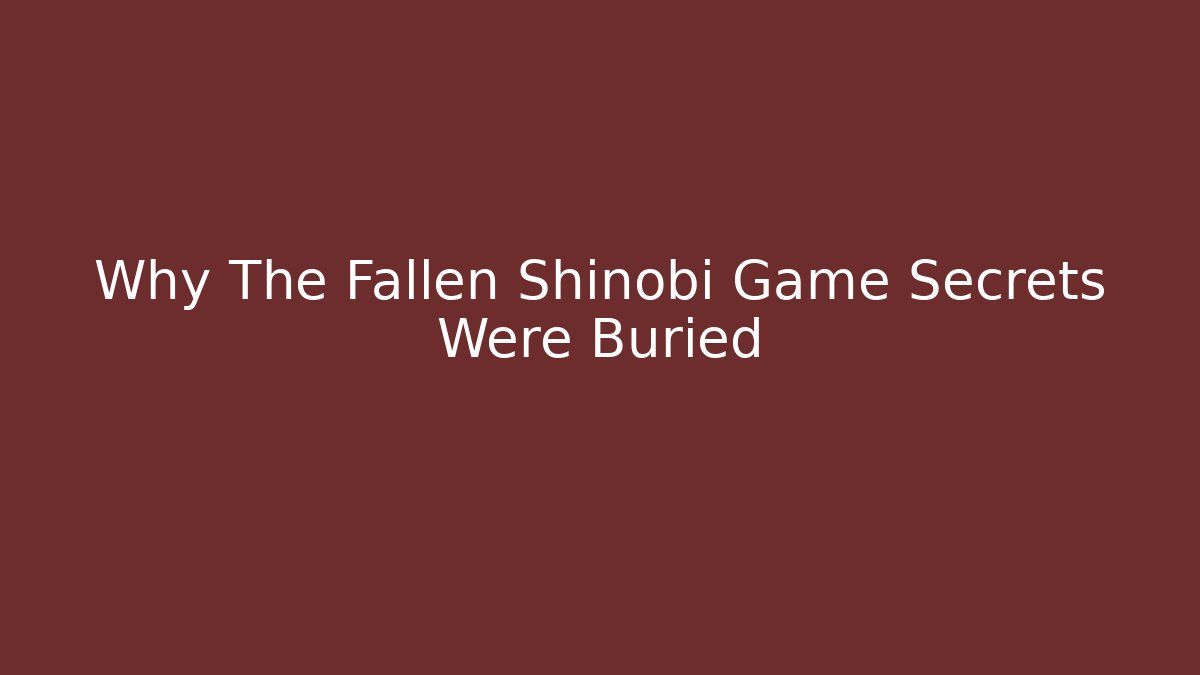 Why The Fallen Shinobi Game Secrets Were Buried