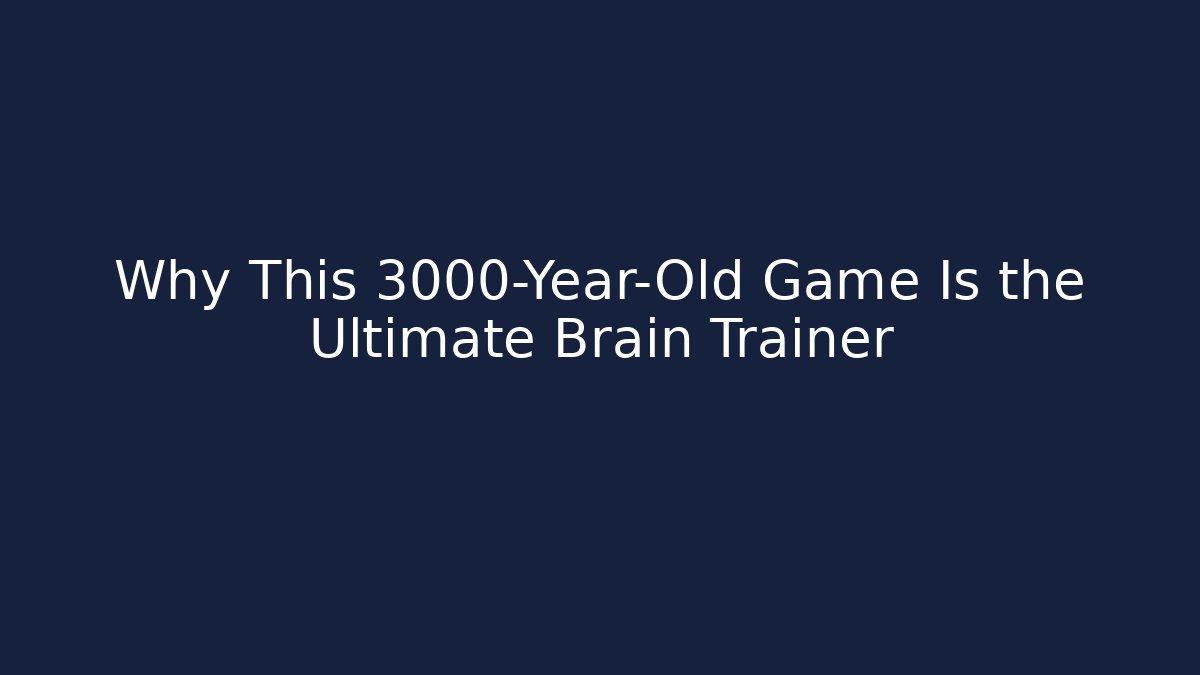 Why This 3000-Year-Old Game Is the Ultimate Brain Trainer - NADclinic