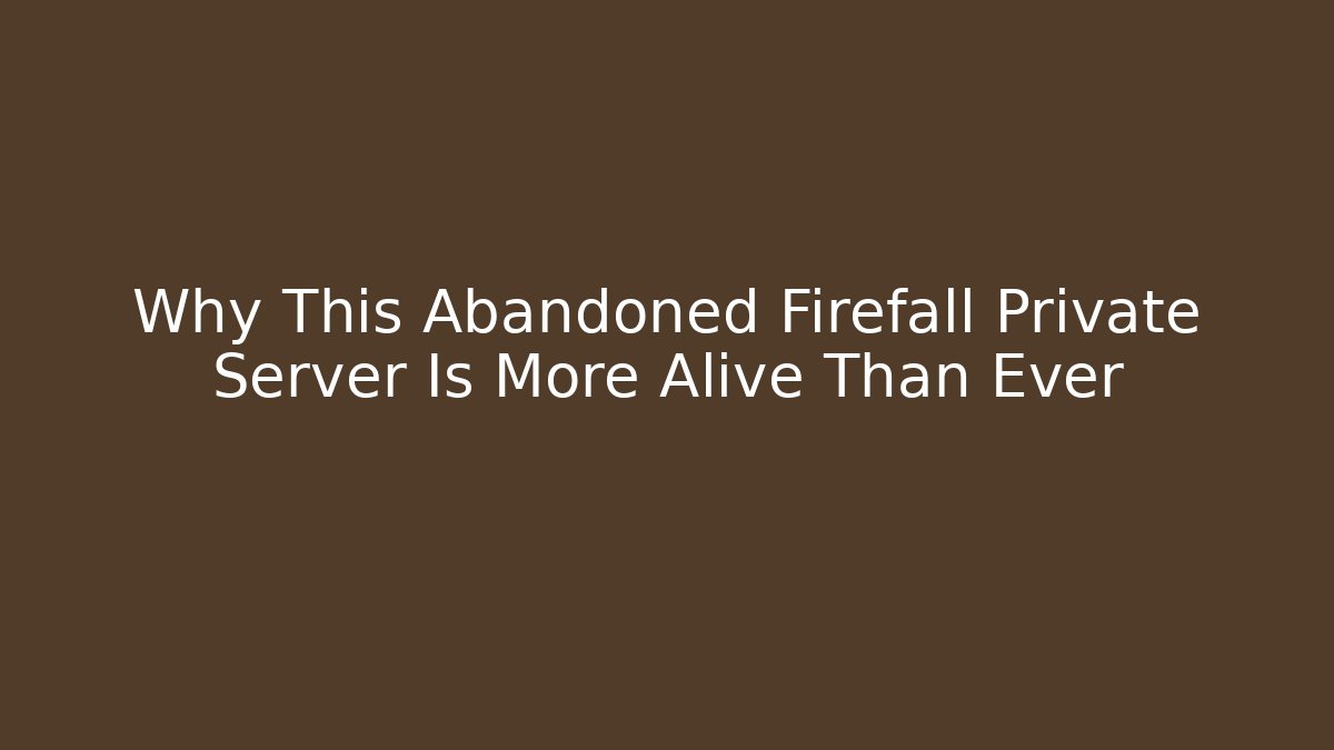Why This Abandoned Firefall Private Server Is More Alive Than Ever