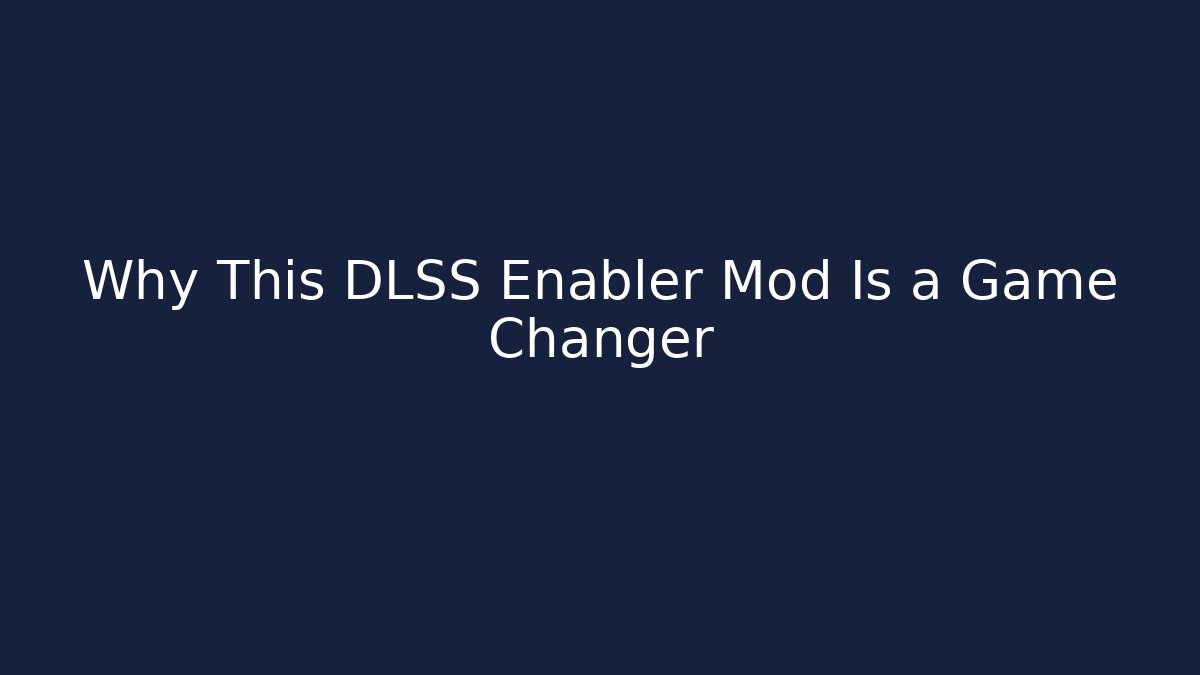Why This DLSS Enabler Mod Is a Game Changer