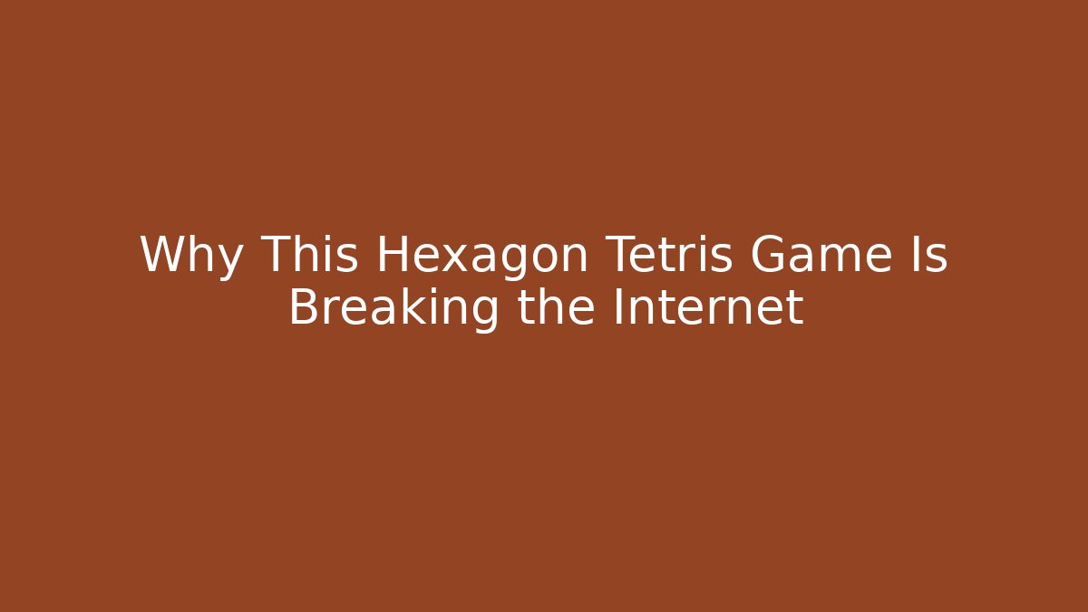 Why This Hexagon Tetris Game Is Breaking the Internet