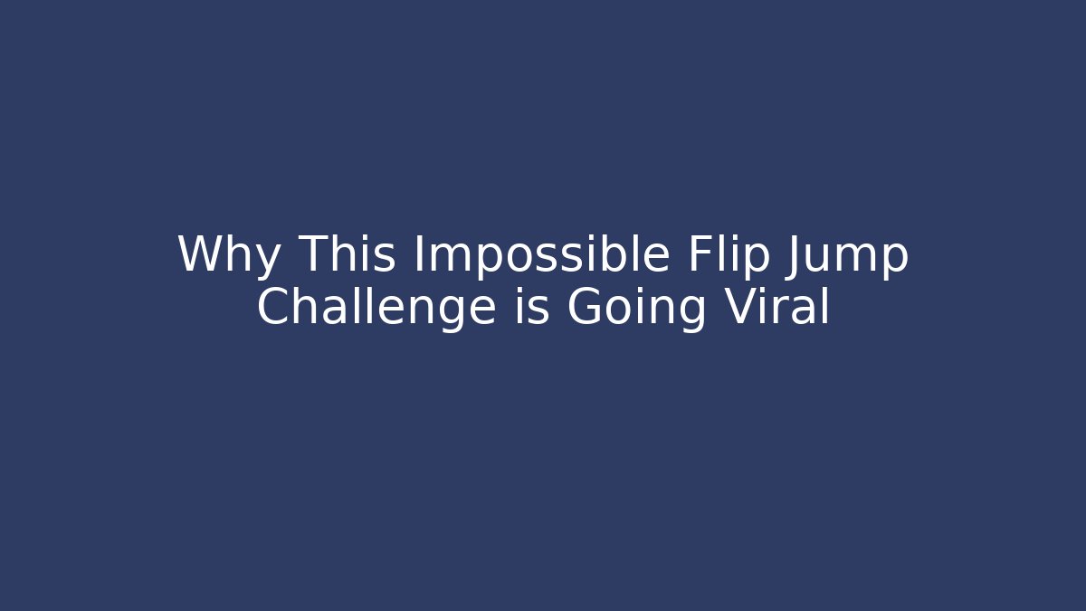 Why This Impossible Flip Jump Challenge is Going Viral