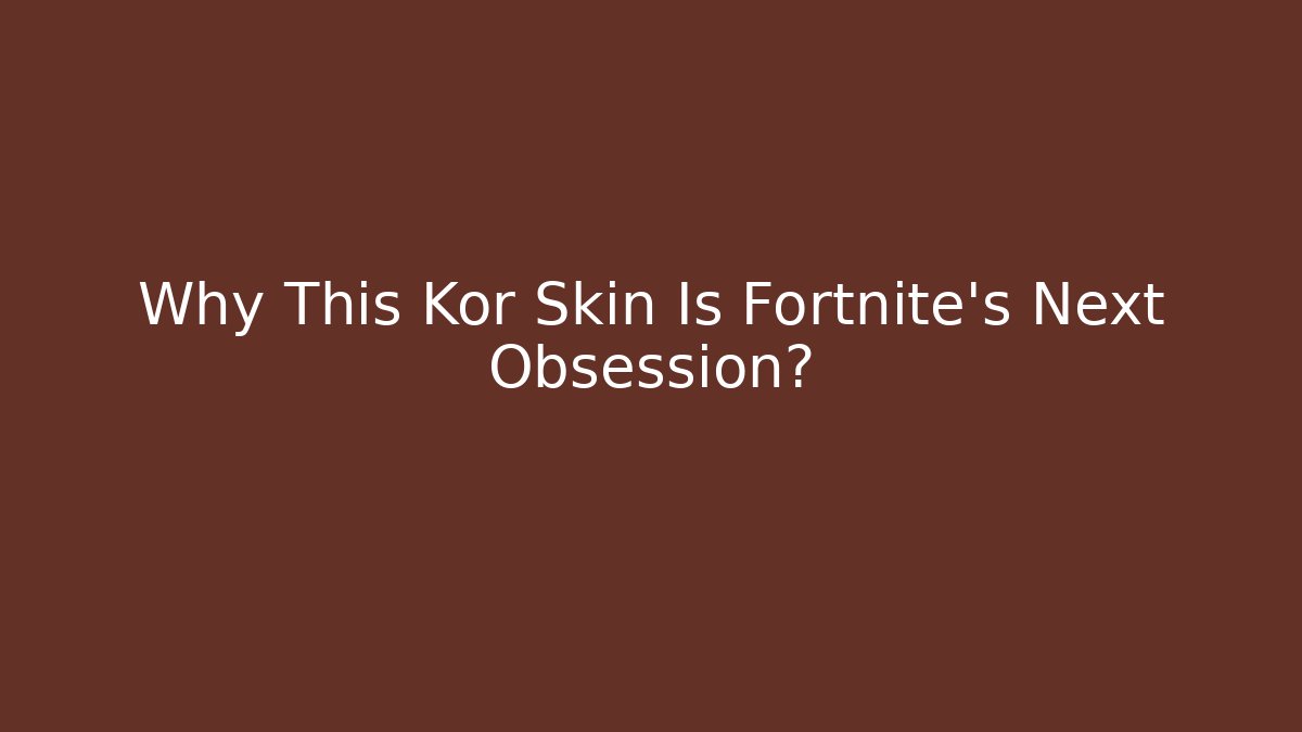 Why This Kor Skin Is Fortnite's Next Obsession?