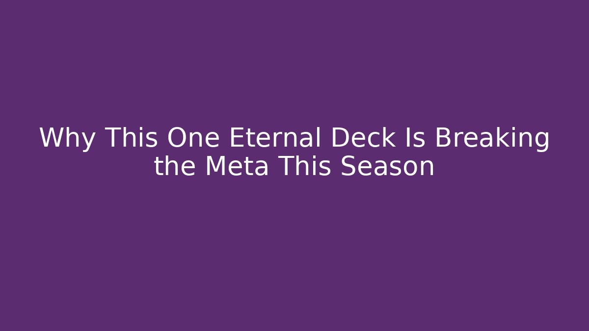 Why This One Eternal Deck Is Breaking the Meta This Season - NADclinic