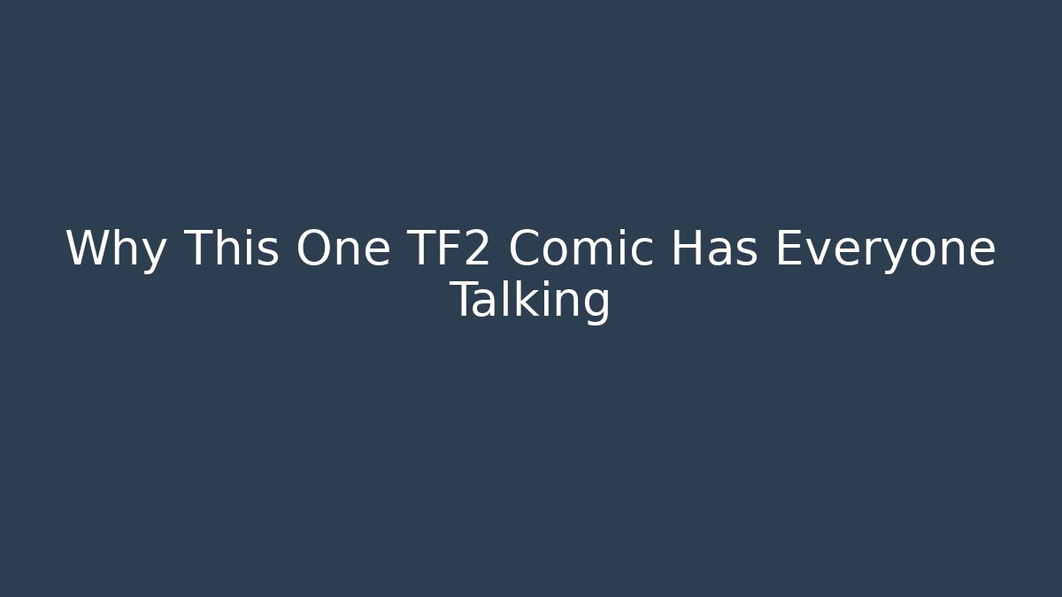 Why This One TF2 Comic Has Everyone Talking