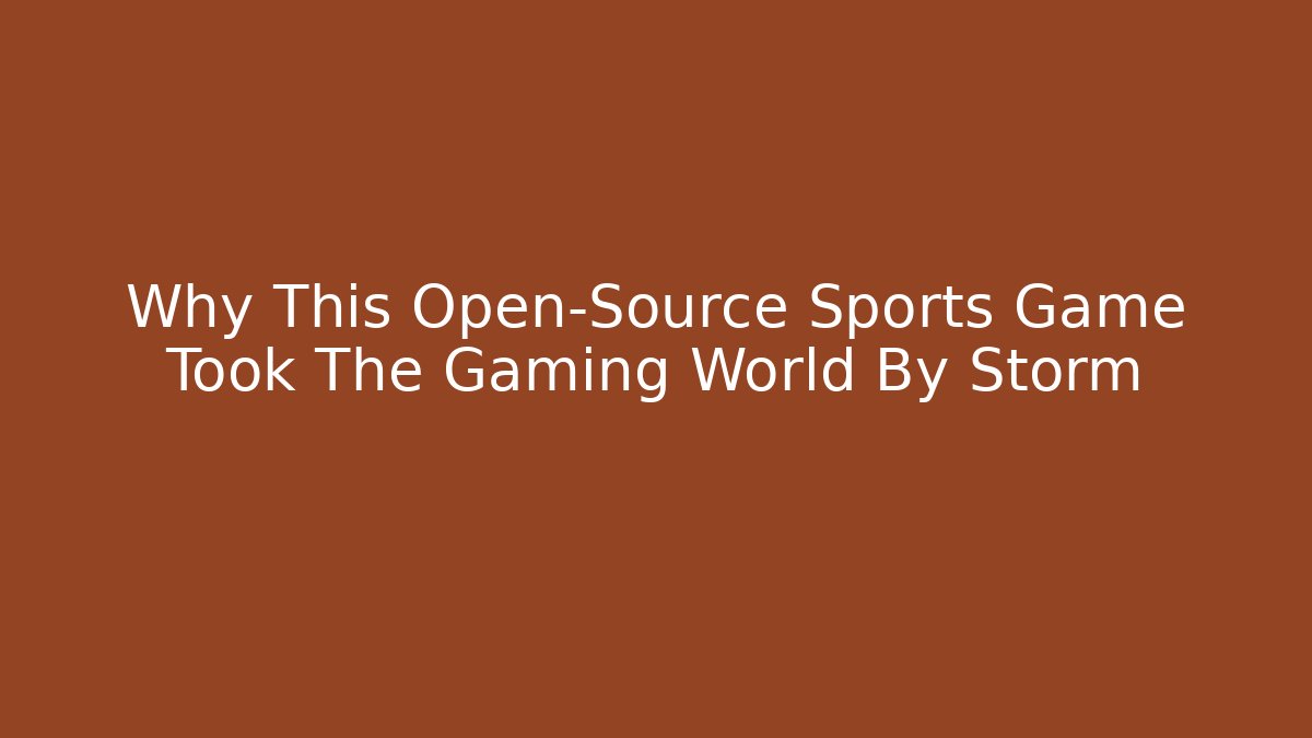 Why This Open-Source Sports Game Took The Gaming World By Storm