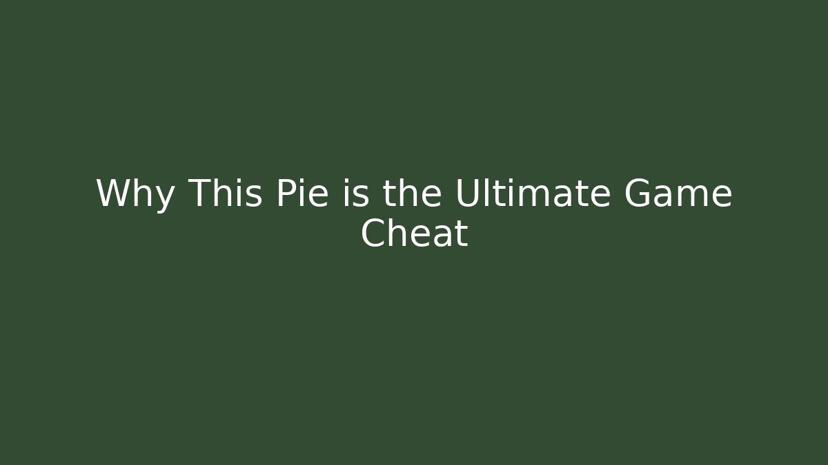 Why This Pie is the Ultimate Game Cheat - NADclinic
