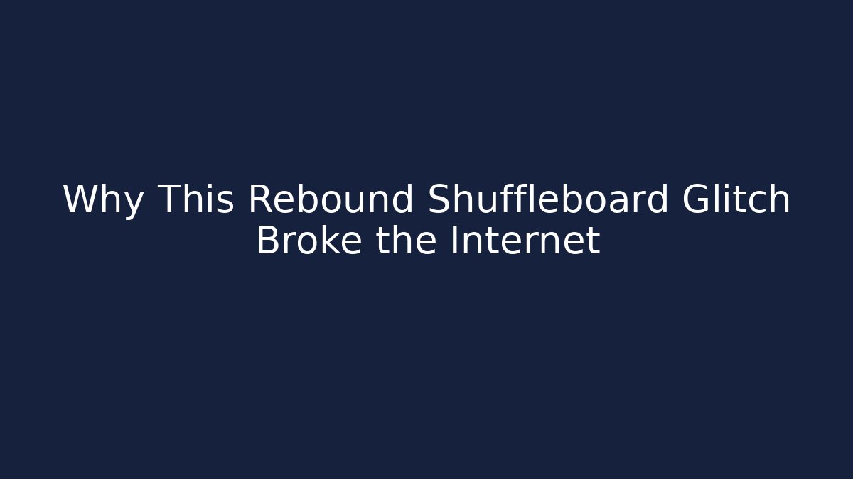 Why This Rebound Shuffleboard Glitch Broke the Internet