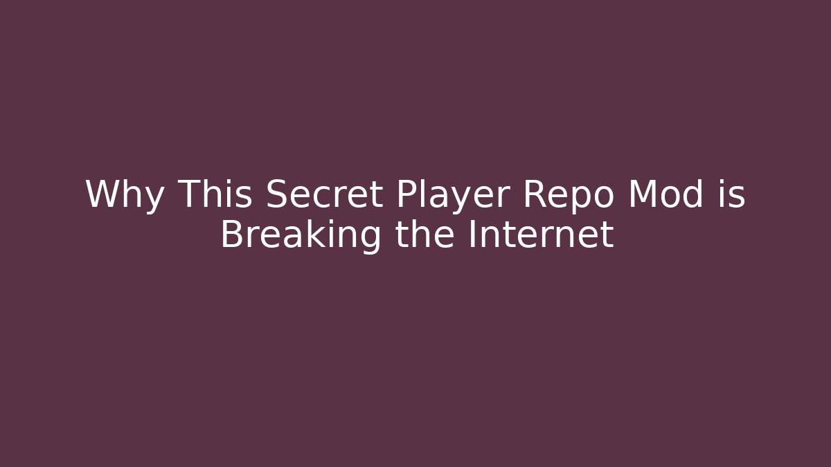 Why This Secret Player Repo Mod is Breaking the Internet
