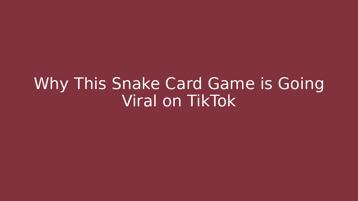 Why This Snake Card Game is Going Viral on TikTok - NADclinic