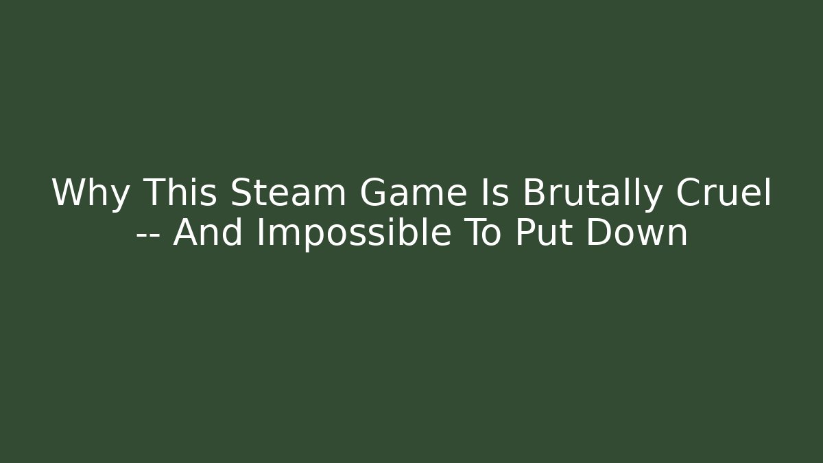 Why This Steam Game Is Brutally Cruel — And Impossible To Put Down