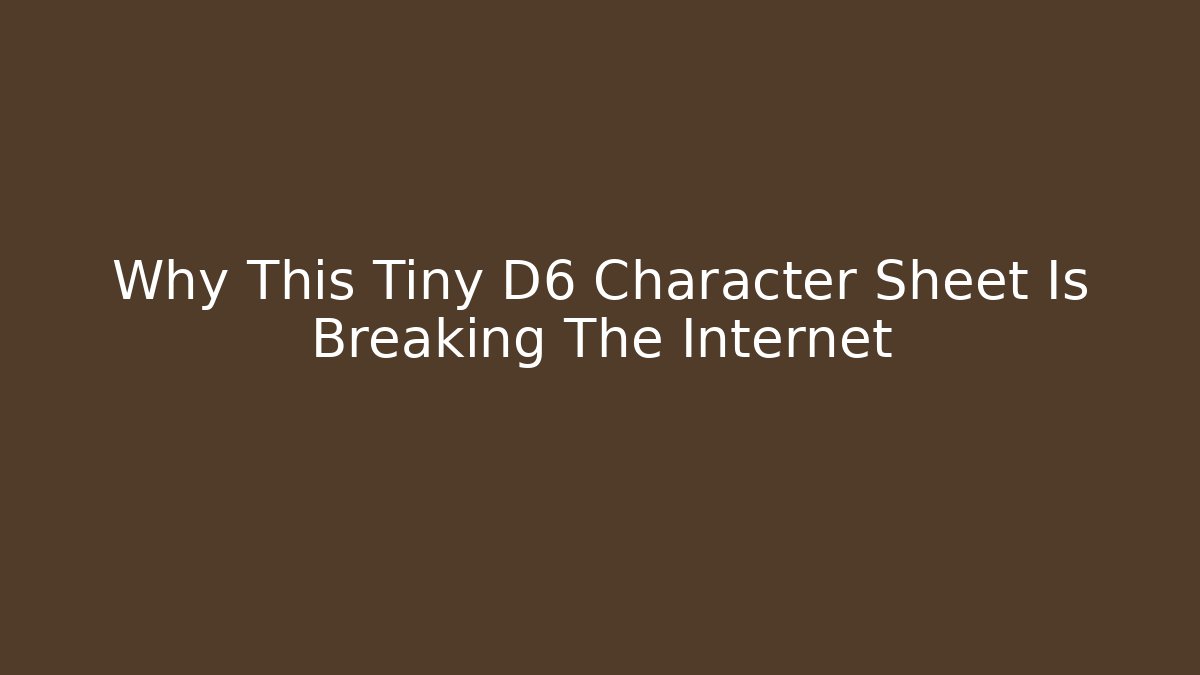 Why This Tiny D6 Character Sheet Is Breaking The Internet