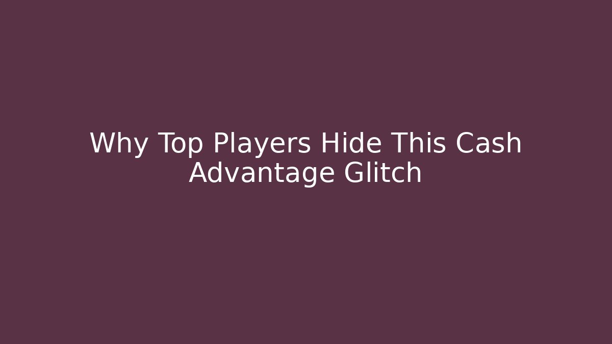 Why Top Players Hide This Cash Advantage Glitch - NADclinic
