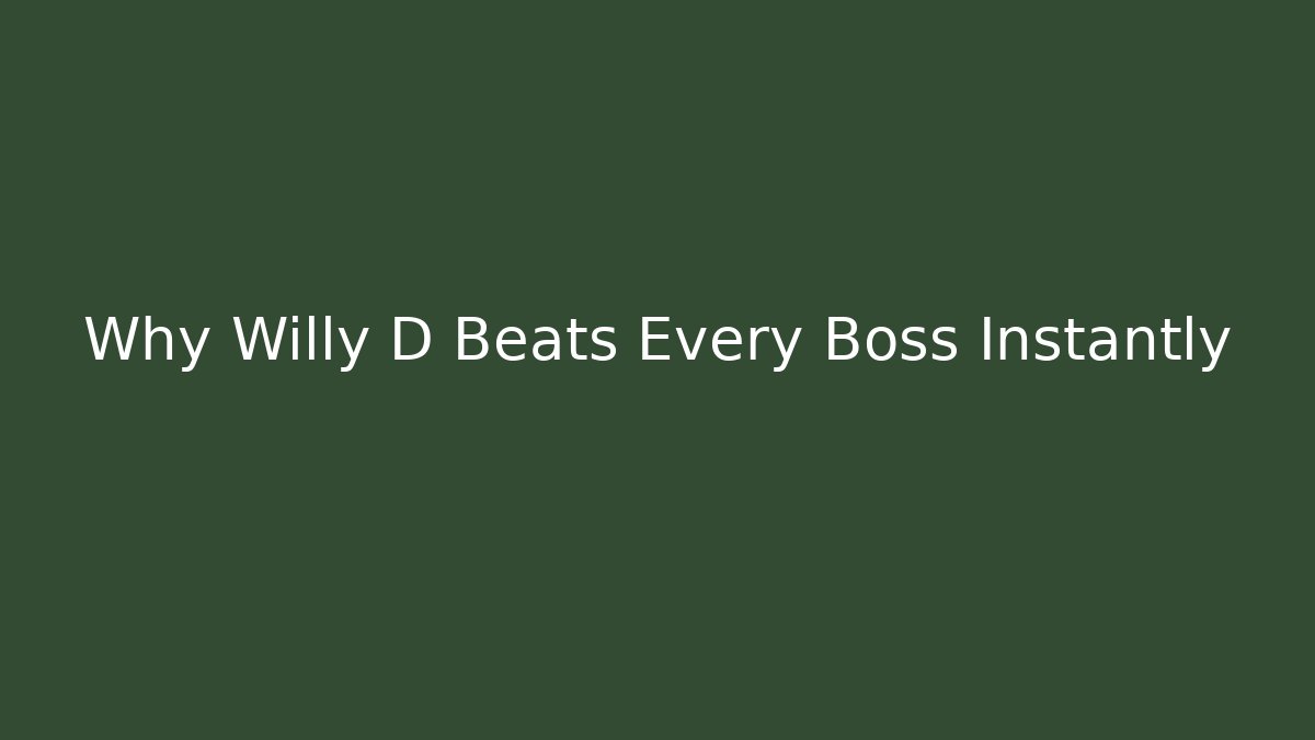 Why Willy D Beats Every Boss Instantly - NADclinic