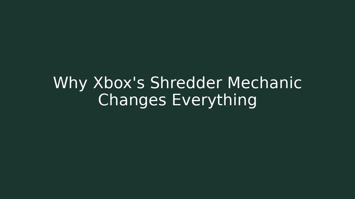 Why Xbox's Shredder Mechanic Changes Everything