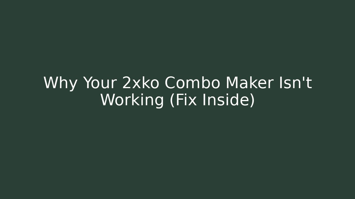 Why Your 2xko Combo Maker Isn’t Working (Fix Inside)