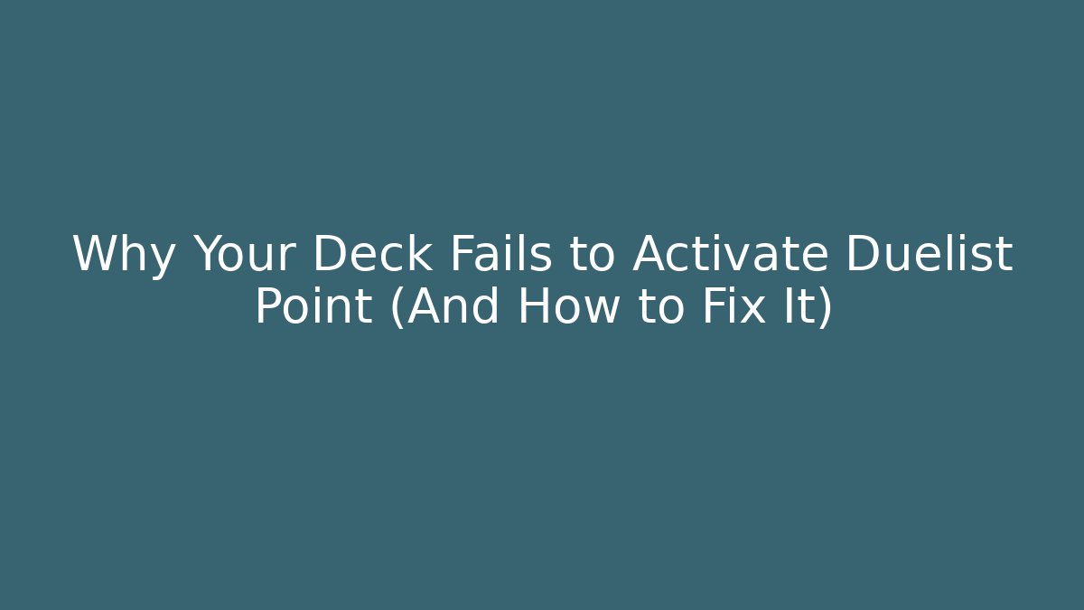 Why Your Deck Fails to Activate Duelist Point (And How to Fix It)