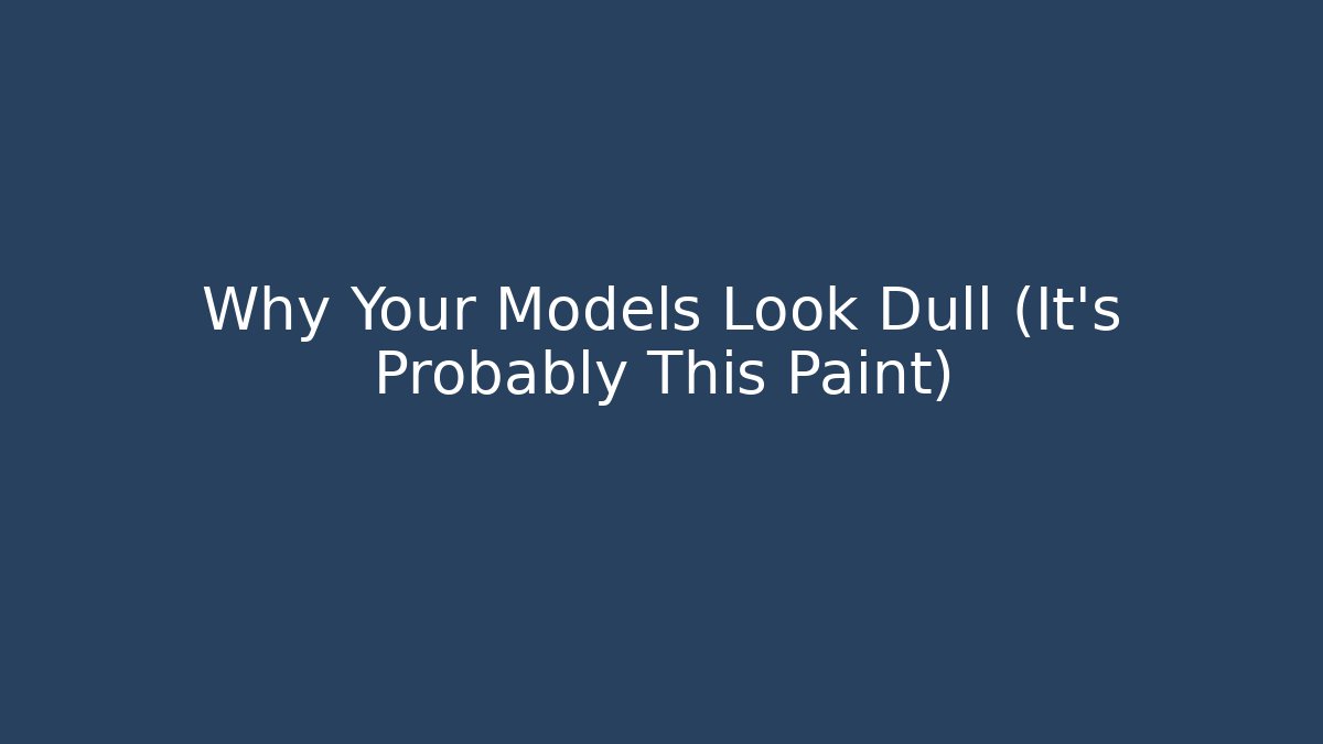 Why Your Models Look Dull (It’s Probably This Paint) - NADclinic