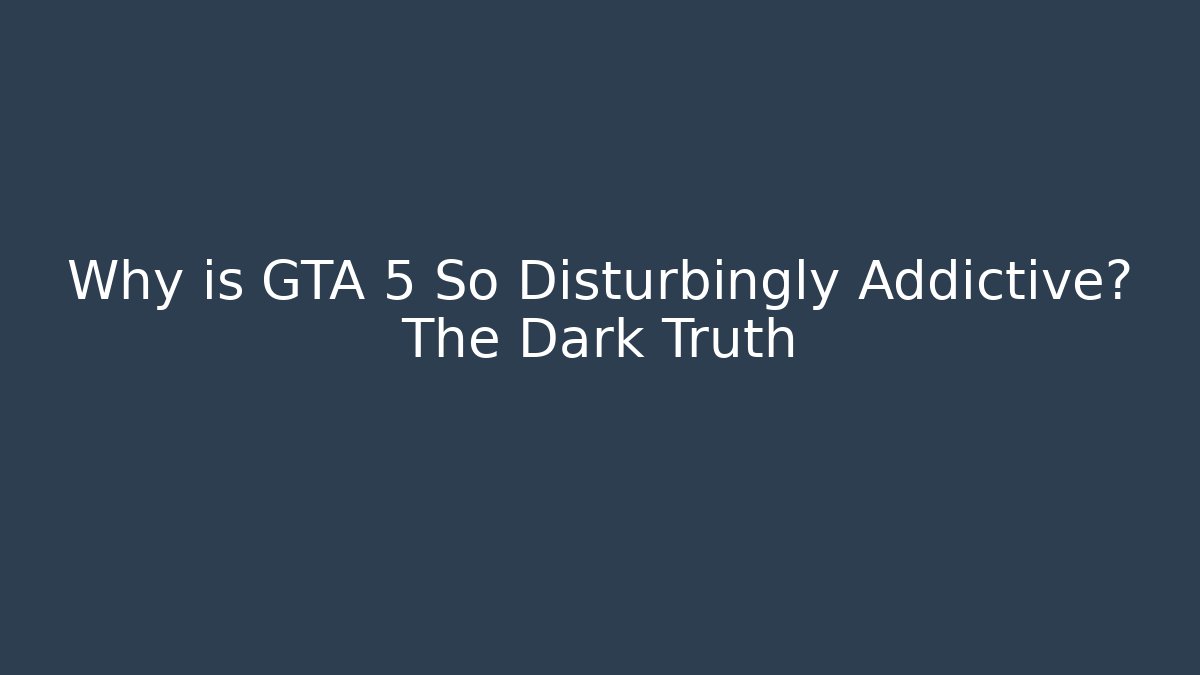 Why is GTA 5 So Disturbingly Addictive? The Dark Truth - NADclinic