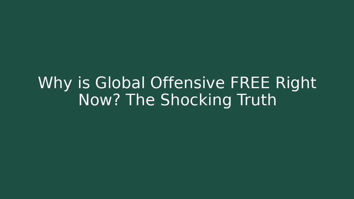 Why is Global Offensive FREE Right Now? The Shocking Truth - NADclinic