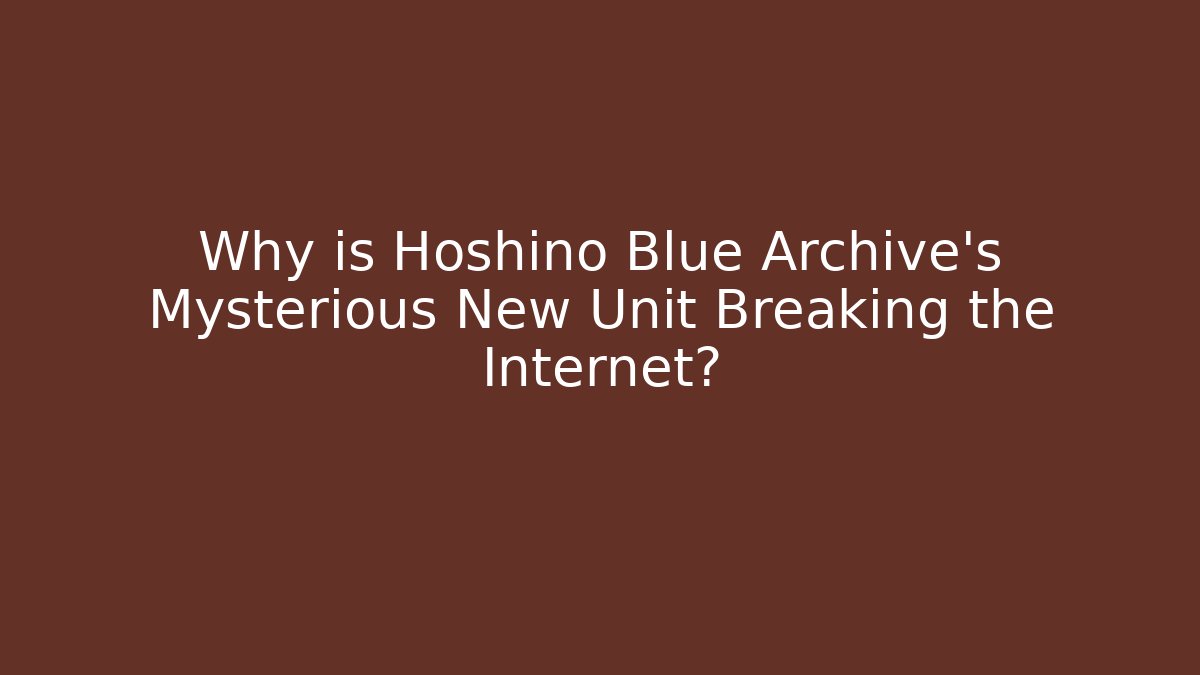 Why is Hoshino Blue Archive’s Mysterious New Unit Breaking the Internet?