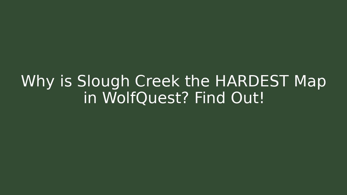 Why is Slough Creek the HARDEST Map in WolfQuest? Find Out!