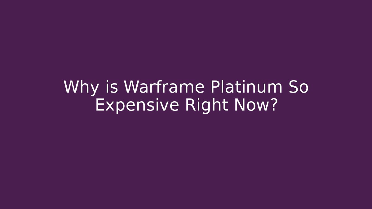 Why is Warframe Platinum So Expensive Right Now? - NADclinic