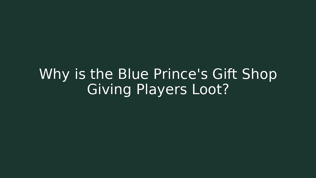 Why is the Blue Prince's Gift Shop Giving Players Loot?
