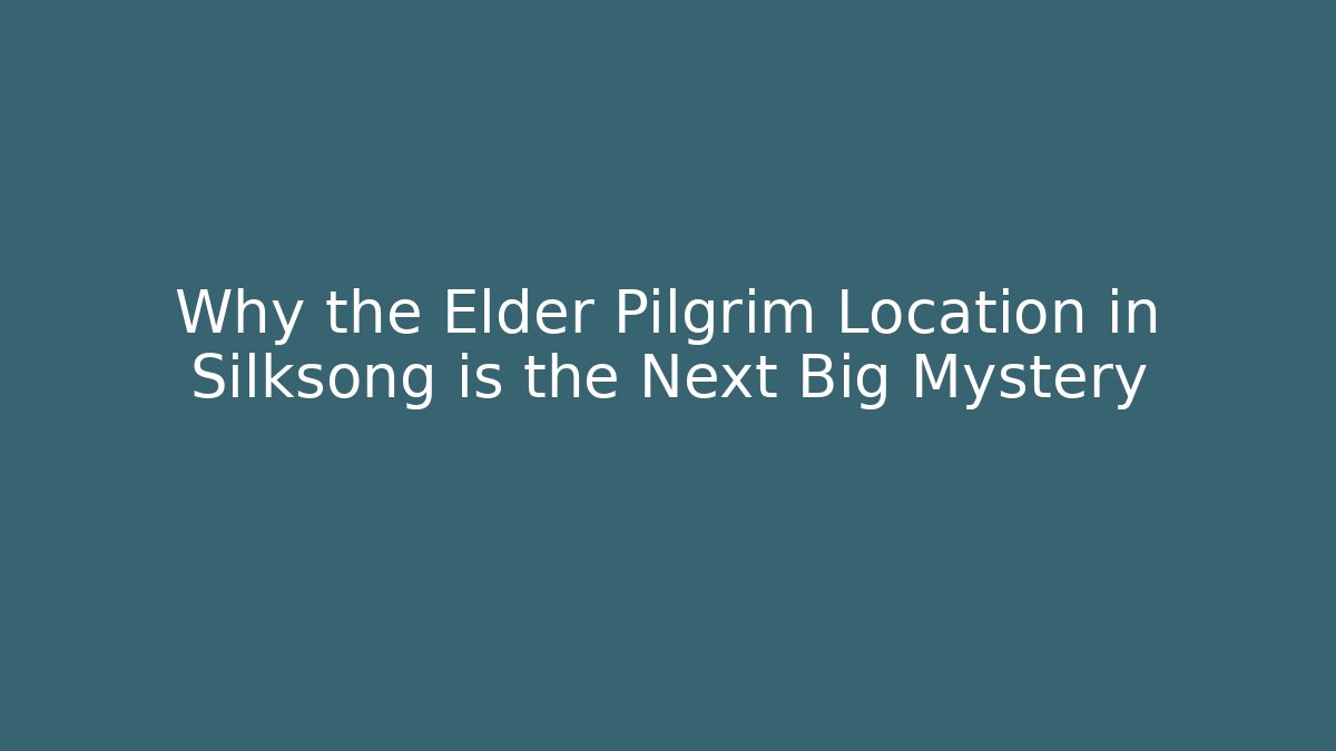 Why the Elder Pilgrim Location in Silksong is the Next Big Mystery - NADclinic