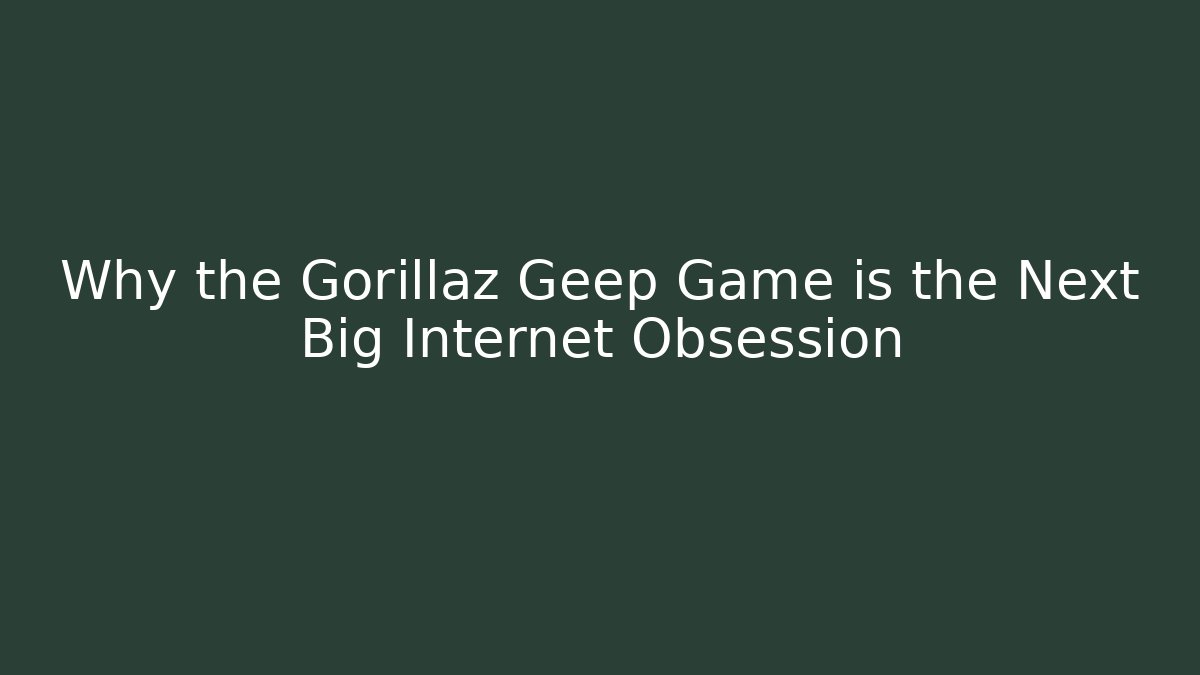 Why the Gorillaz Geep Game is the Next Big Internet Obsession