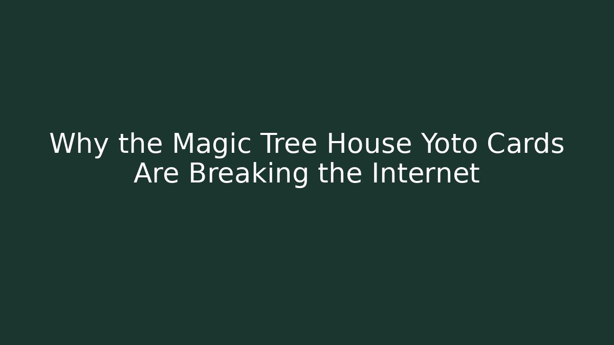 Why the Magic Tree House Yoto Cards Are Breaking the Internet